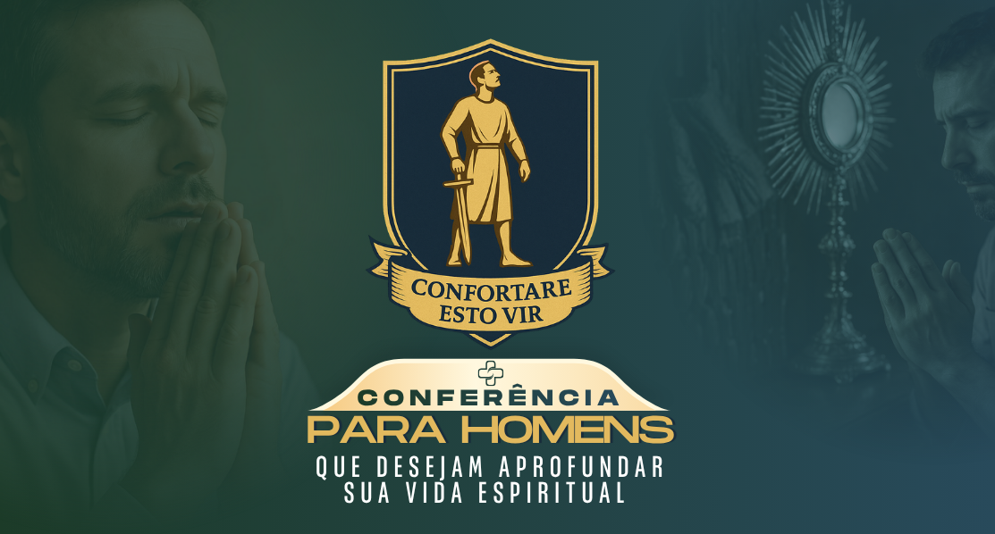 Conferência para Homens | Confortare Esto Vir